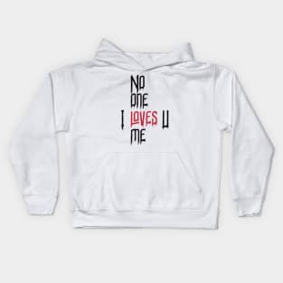 No One LOVEs Me - Valentine's Day Gift Kids Hoodie